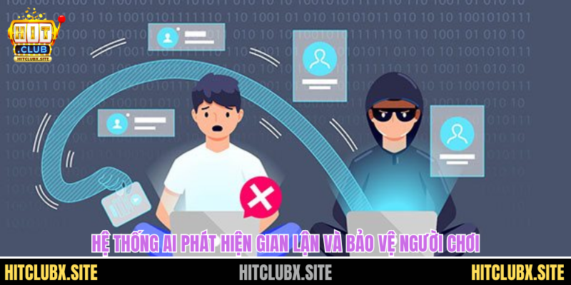 Hệ thống AI phát hiện gian lận và bảo vệ người chơi